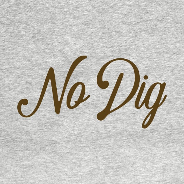 No Dig ( in brown ) by Eugene and Jonnie Tee's